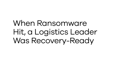 When-Ransomware-Hit-a-Logistics-Leader-Was-Recovery-Ready